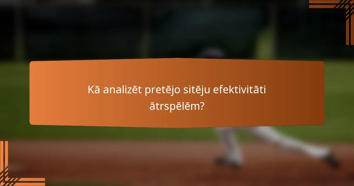 Kā analizēt pretējo sitēju efektivitāti ātrspēlēm?