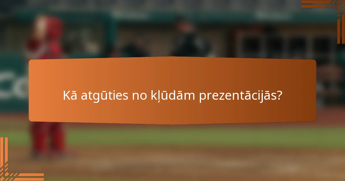 Kā atgūties no kļūdām prezentācijās?