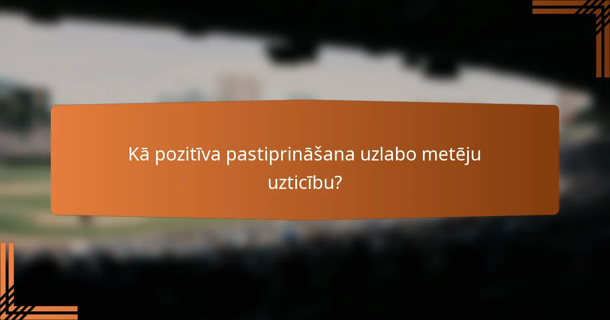 Kā pozitīva pastiprināšana uzlabo metēju uzticību?