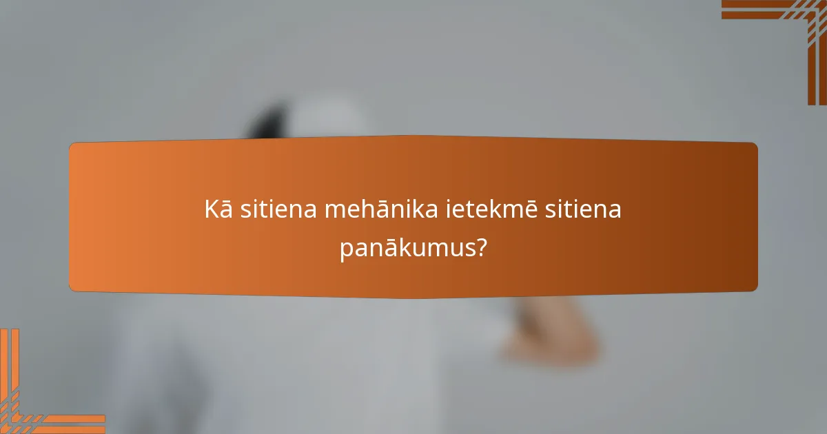 Kā sitiena mehānika ietekmē sitiena panākumus?