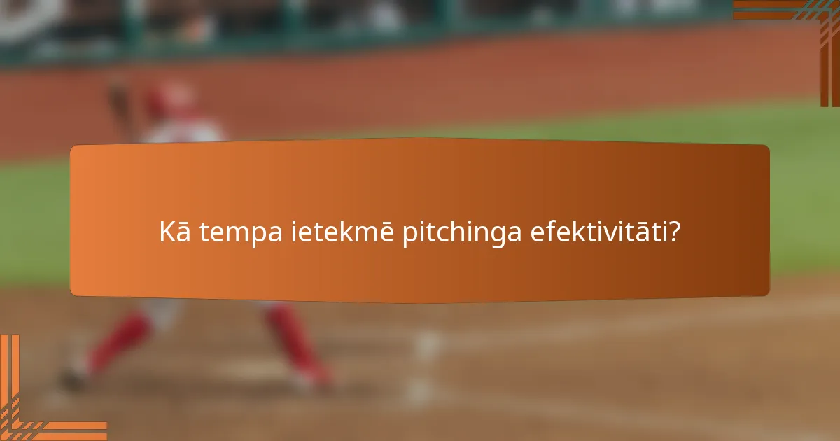 Kā tempa ietekmē pitchinga efektivitāti?