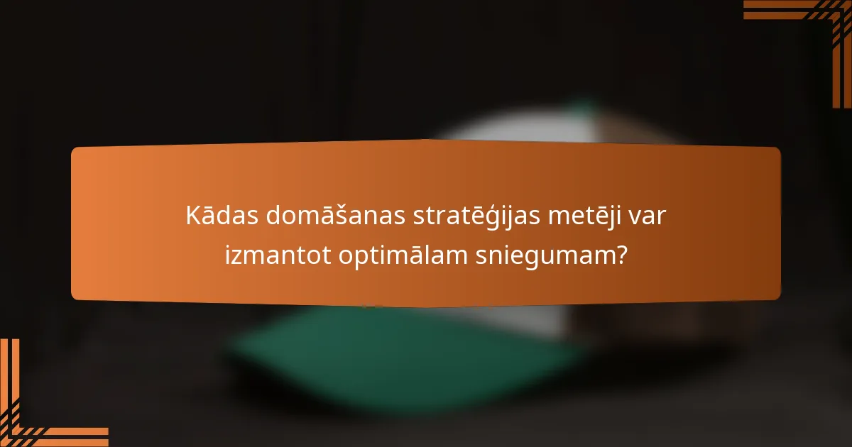 Kādas domāšanas stratēģijas metēji var izmantot optimālam sniegumam?