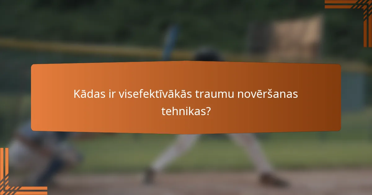 Kādas ir visefektīvākās traumu novēršanas tehnikas?