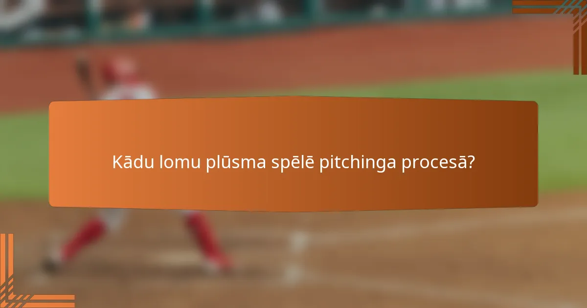 Kādu lomu plūsma spēlē pitchinga procesā?