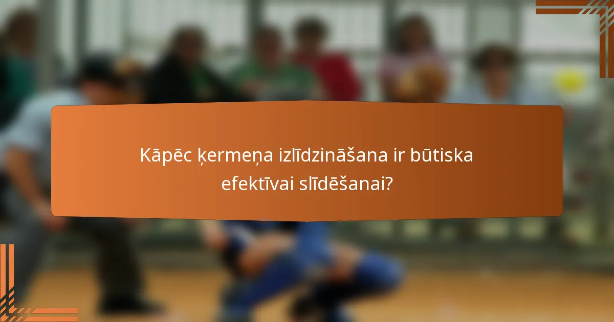 Kāpēc ķermeņa izlīdzināšana ir būtiska efektīvai slīdēšanai?