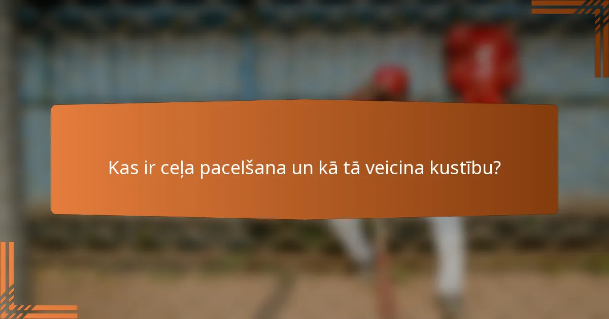 Kas ir ceļa pacelšana un kā tā veicina kustību?