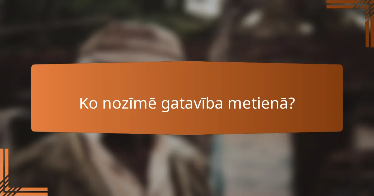 Ko nozīmē gatavība metienā?