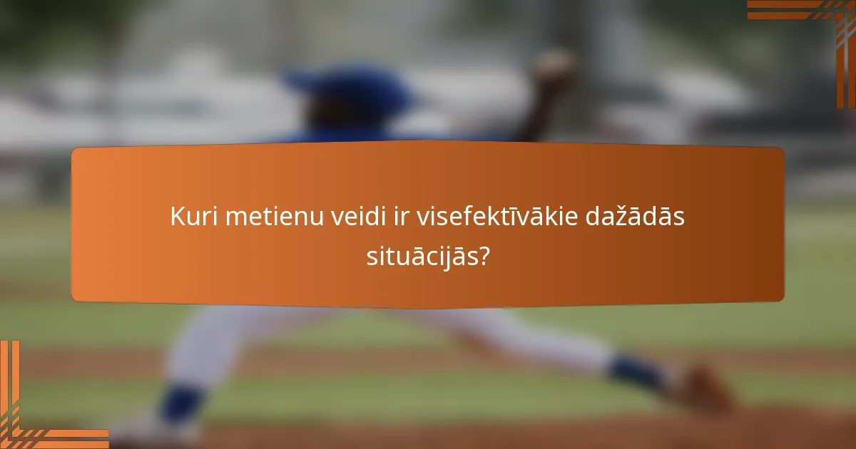 Kuri metienu veidi ir visefektīvākie dažādās situācijās?